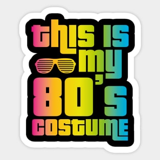 This Is My 80s Costume Funny Halloween 1980s Sticker